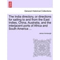 thumbnail image 1 of The India directory, or directions for sailing to and from the East Indies, China, Australia, and the interjacent ports of Africa and South America ... (Paperback), 1 of 1