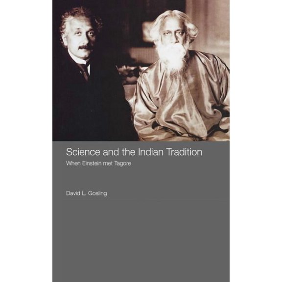 India in the Modern World Science and the Indian Tradition: When Einstein Met Tagore, (Hardcover)
