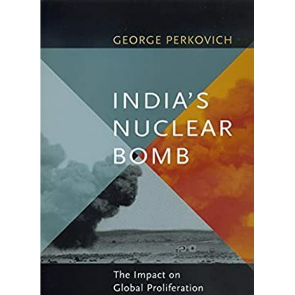 Pre-Owned India's Nuclear Bomb: The Impact on Global Proliferation (Hardcover 9780520217720) by George Perkovich