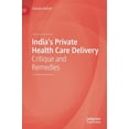 thumbnail image 1 of India's Private Health Care Delivery: Critique and Remedies, (Hardcover), 1 of 1