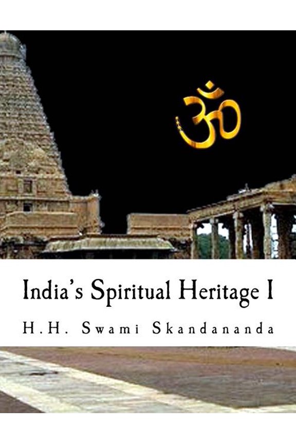 India's Spiritual Heritage India's Spiritual Heritage I: A simple guide to understand India and her religion, Book 1, (Paperback)