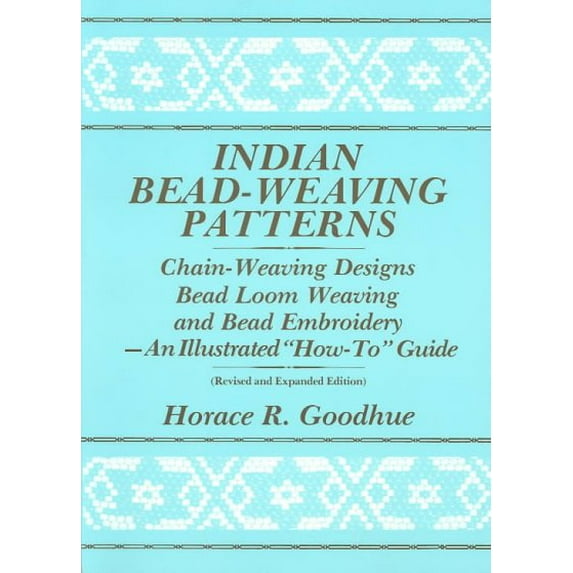 Indian Bead-Weaving Patterns: Chain-Weaving Designs Bead Loom Weaving and Bead Embroidery - An Illustrated "How-To" Guide (Paperback)