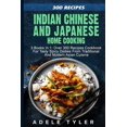thumbnail image 1 of Indian Chinese and Japanese Home Cooking: 3 Books In 1: Over 300 Recipes Cookbook For Tasty Spicy Dishes From Traditional And Modern Asian Cuisine (Paperback), 1 of 1
