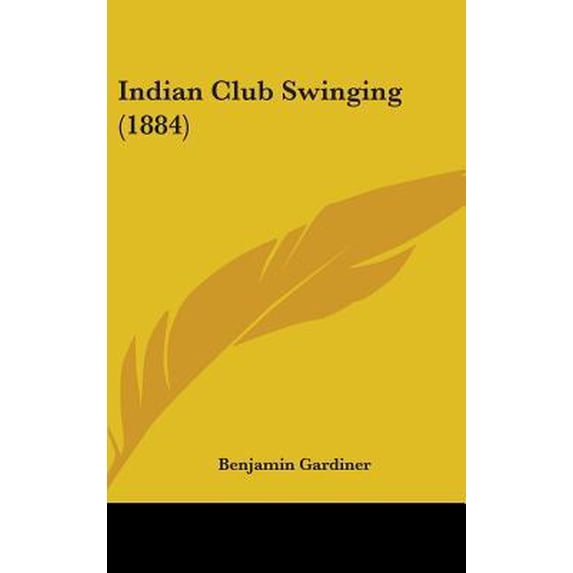 Indian Club Swinging (1884) Hardcover