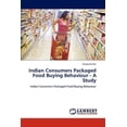 thumbnail image 1 of Indian Consumers Packaged Food Buying Behaviour - A Study (Paperback), 1 of 1