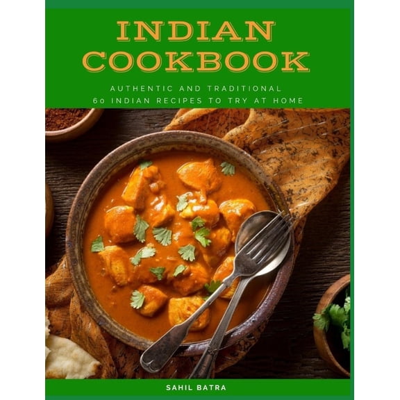 Indian Cookbook: Authentic and Traditional 60 Indian Recipes to Try at Home, (Paperback)