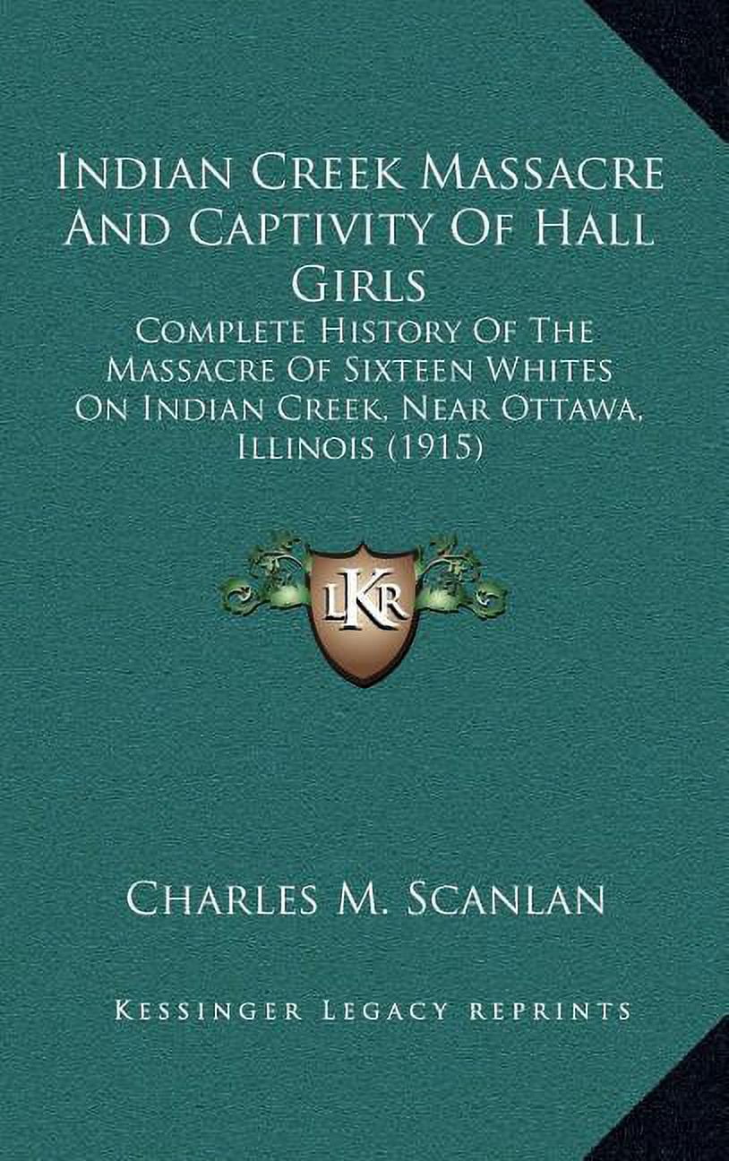 Indian Creek Massacre And Captivity Of Hall Girls: Complete History Of ...