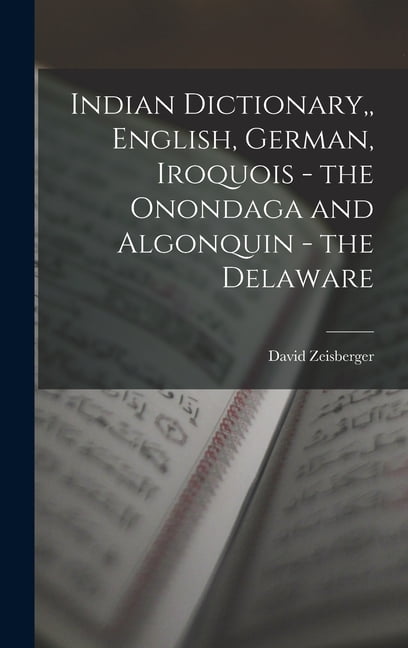 Indian Dictionary, English, German, Iroquois - the Onondaga and ...