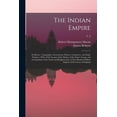 thumbnail image 1 of The Indian Empire : Its History, Topography, Government, Finance, Commerce, and Staple Products. With a Full Account of the Mutiny of the Native Troops, and an Exposition of the Social and Religious State of One Hundred Million Subjects of the Crown Of...; v. 8 (Paperback), 1 of 1