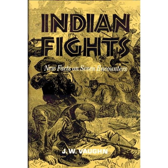 Pre-Owned Indian Fights : New Facts on Seven Encounters (Paperback)