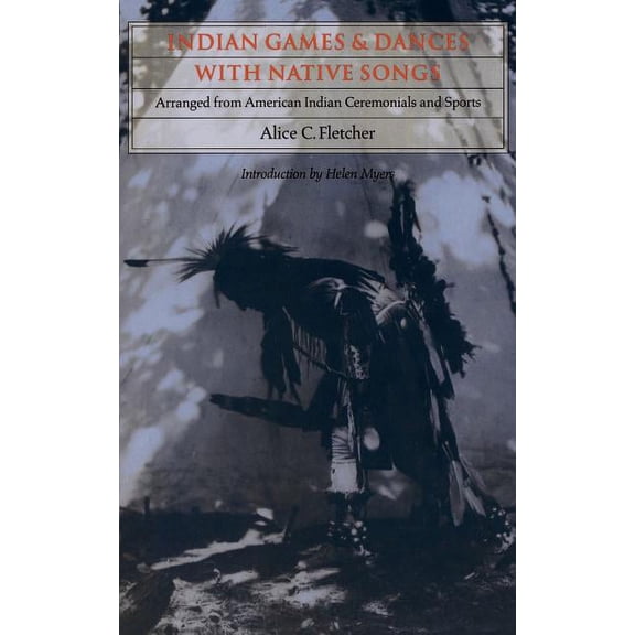 Indian Games and Dances with Native Songs: Arranged from American Indian Ceremonials and Sports, (Paperback)