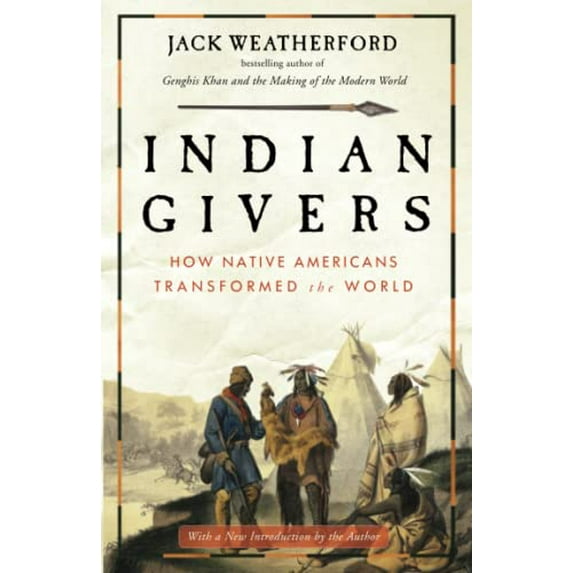 Pre-Owned Indian Givers: How Native Americans Transformed the World (Paperback) 0307717151 9780307717153