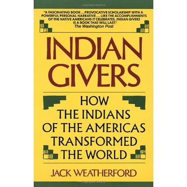 Pre-Owned Indian Givers: How the Indians of the Americas Transformed the World (Paperback) 0449904962 9780449904961