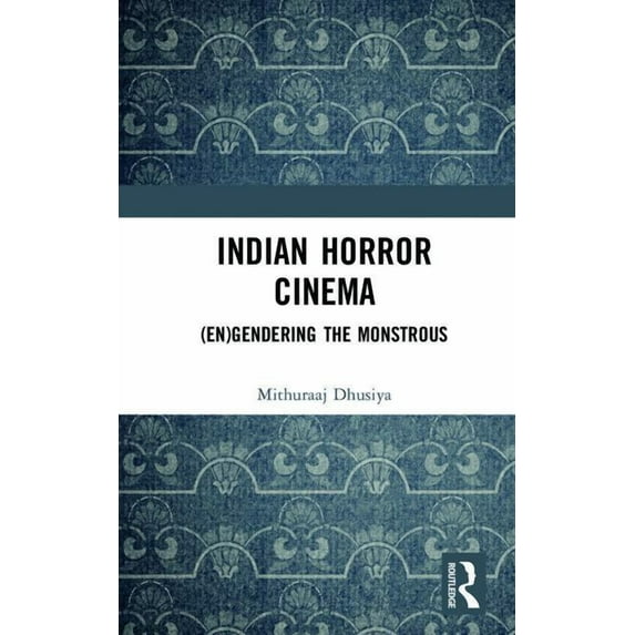 Indian Horror Cinema: (En)gendering the Monstrous, (Hardcover)