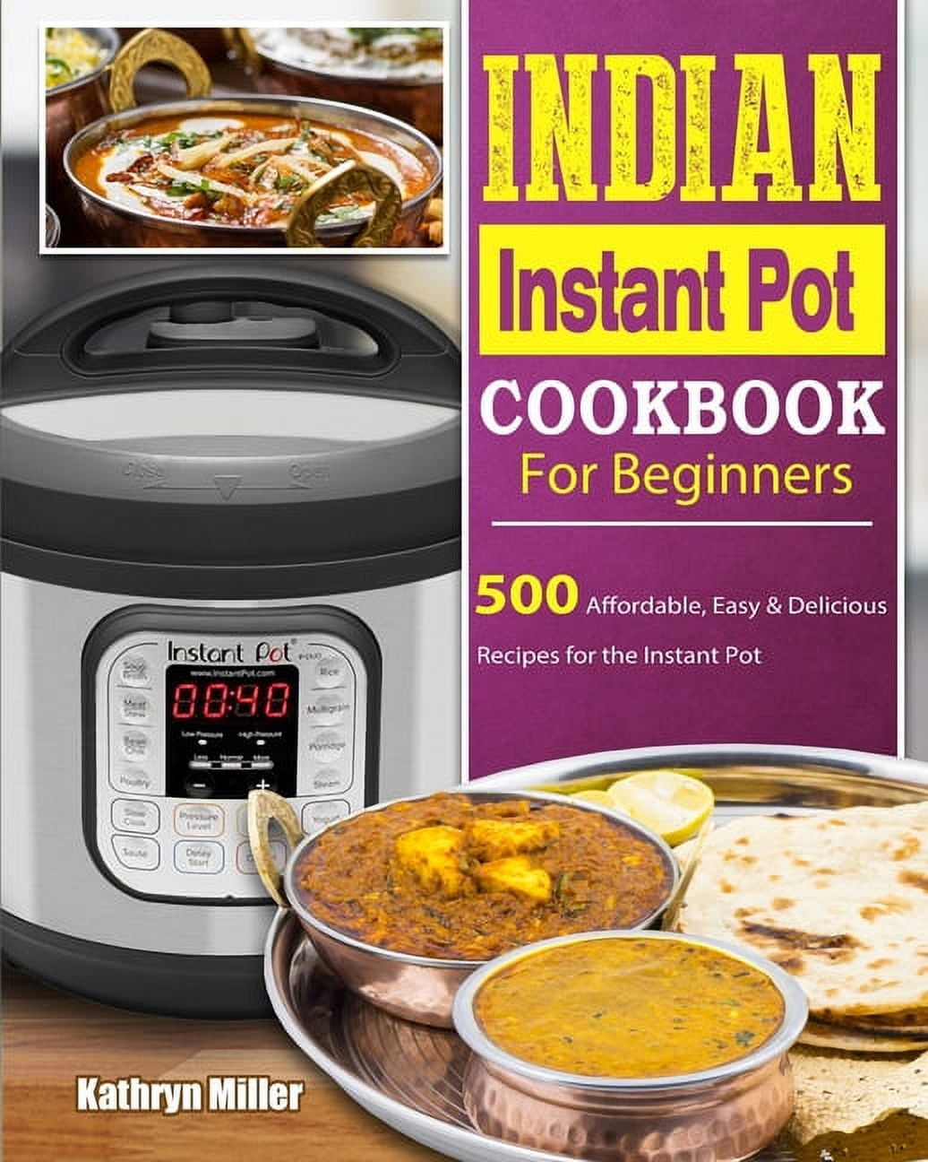 Indian Instant Pot Cookbook For Beginners 500 Affordable, Easy