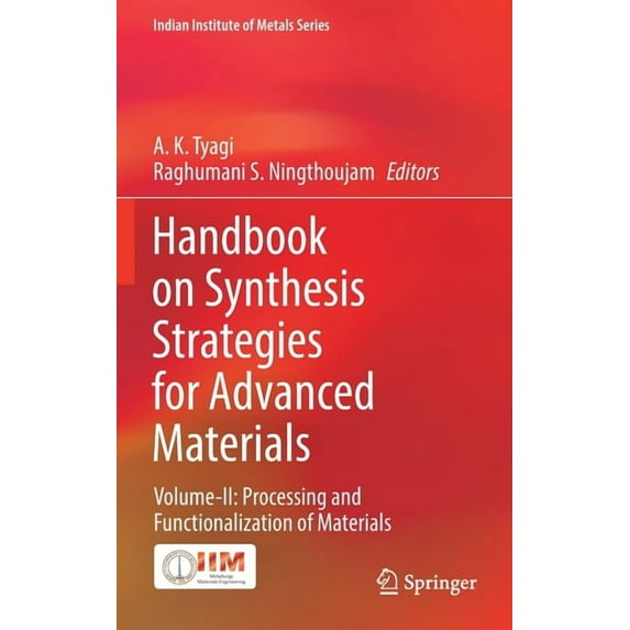 Indian Institute of Metals Handbook on Synthesis Strategies for Advanced Materials: Volume-II: Processing and Functionalization of Materials, (Hardcover)