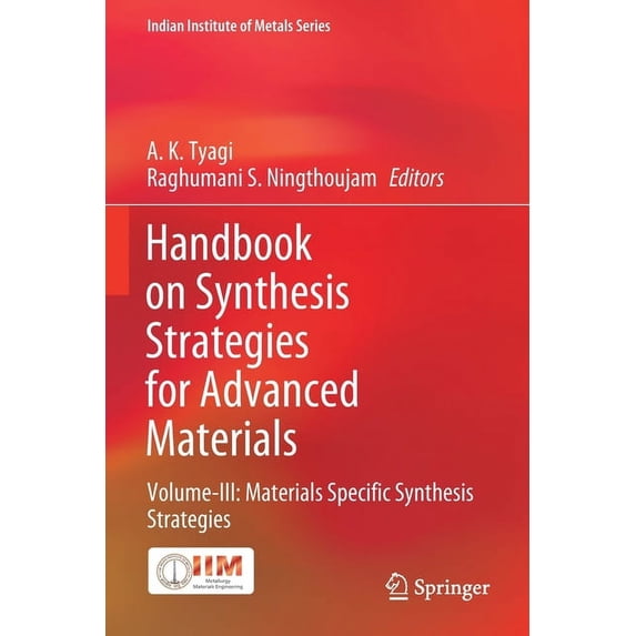 Indian Institute of Metals Handbook on Synthesis Strategies for Advanced Materials: Volume-III: Materials Specific Synthesis Strategies, (Paperback)