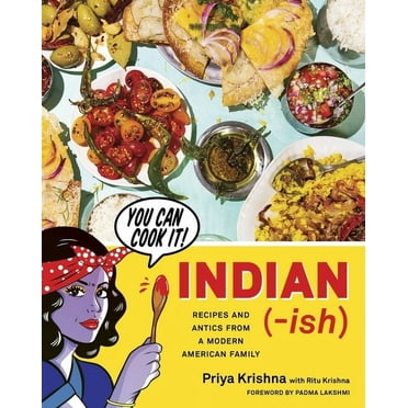 Indian-Ish: Recipes and Antics from a Modern American Family (Hardcover)