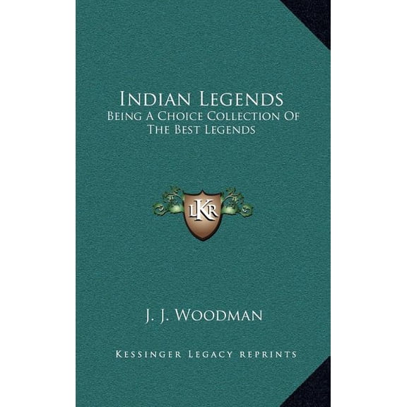 Indian Legends : Being A Choice Collection Of The Best Legends (Hardcover)
