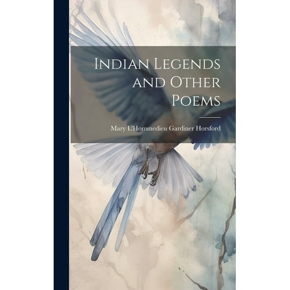 Indian Legends and Other Poems (Hardcover)