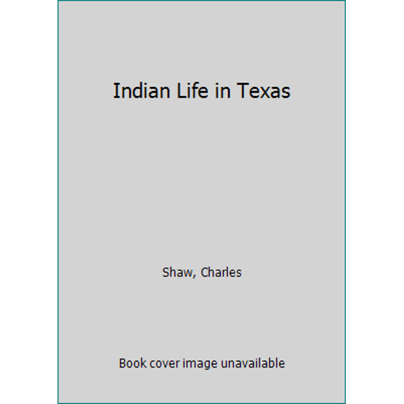 Pre-Owned Indian Life in Texas (Hardcover) 0938349201 9780938349204