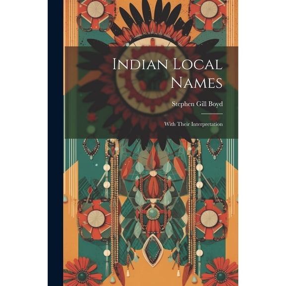 Indian Local Names: With Their Interpretation (Paperback)