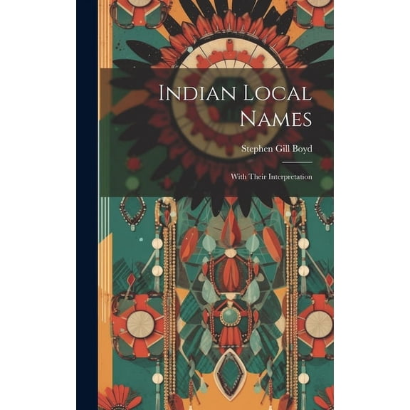 Indian Local Names: With Their Interpretation (Hardcover)