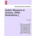 thumbnail image 1 of Indian Missions in Guiana. [With illustrations.] (Paperback), 1 of 1