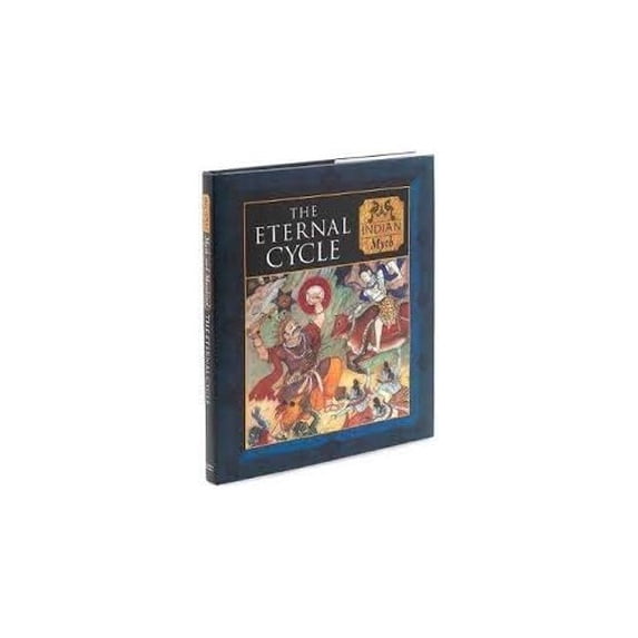 Pre-Owned Indian Myth and Mankind the Eternal Cycle (Hardcover) 0760774846 9780760774847