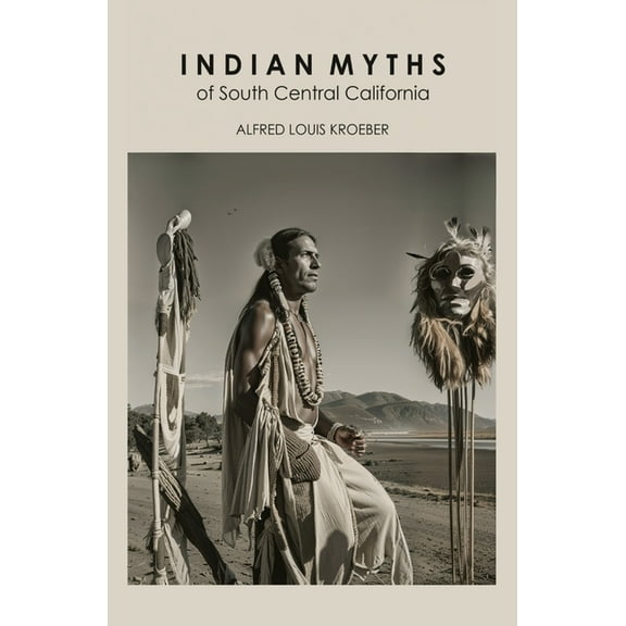 Indian Myths of South Central California, (Paperback)