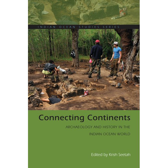 Indian Ocean Studies Series: Connecting Continents : Archaeology and History in the Indian Ocean World (Paperback)