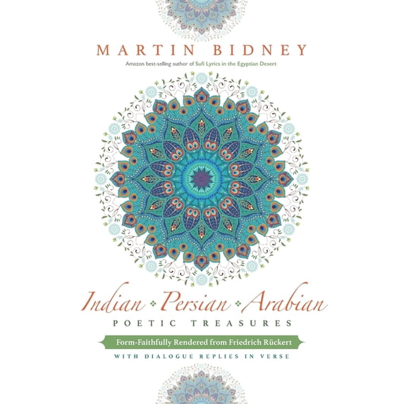 Indian, Persian, Arabian Poetic Treasures: Form-Faithfully Rendered from Friedrich Rückert with (Paperback) by Martin Bidney