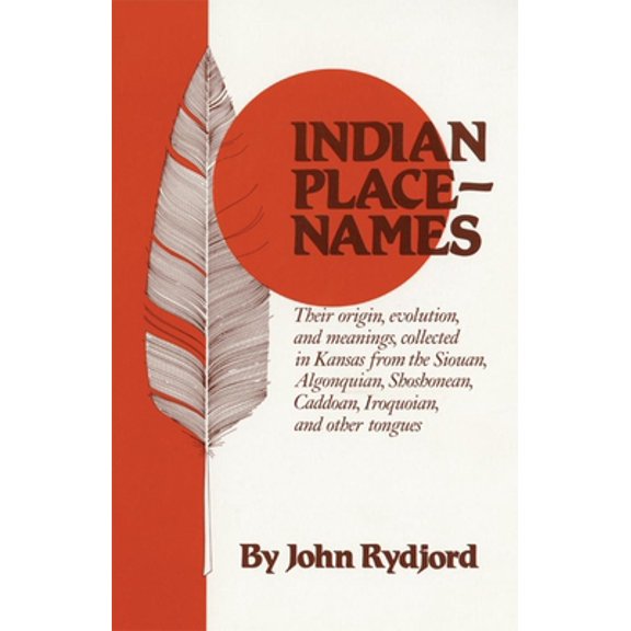 Pre-Owned Indian Place Names: Their Origin, Evolution and Meanings, collected in Kansas from The Siouan, Algonquian, Shoshonean, Caddoan, Iroquoian, other tongu (Paperback) 080611763X 9780806117638