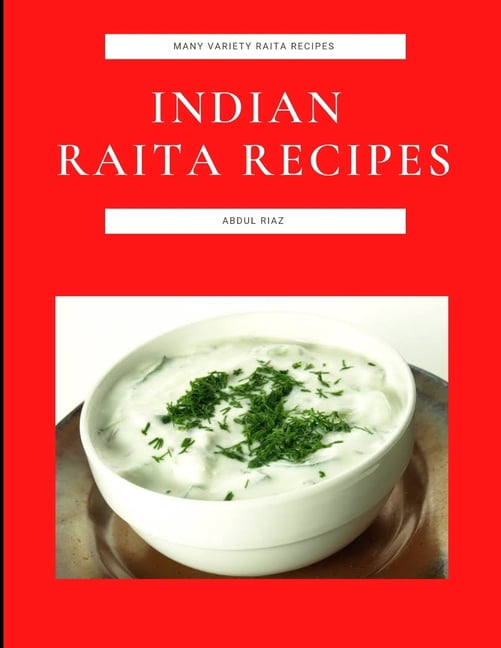Indian Raita Recipes : Many Variety Raita Recipes (Paperback)