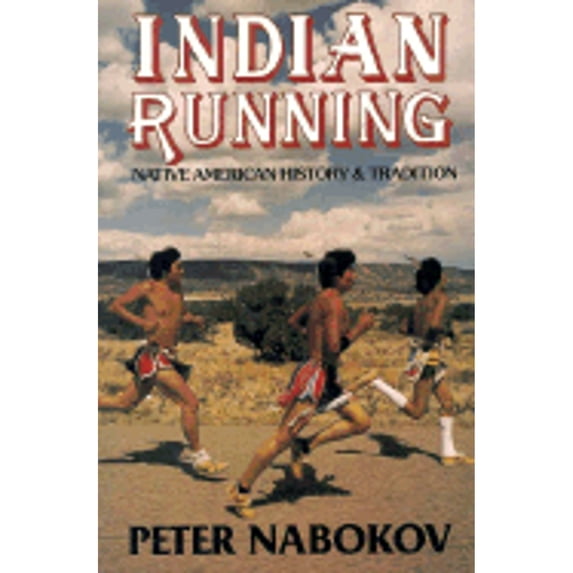 Pre-Owned Indian Running: Native American History and Tradition (Paperback) 0941270416 9780941270410
