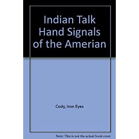 Pre-Owned Indian Talk Hand Signals of the American Indians Paperback Iron Eyes Cody