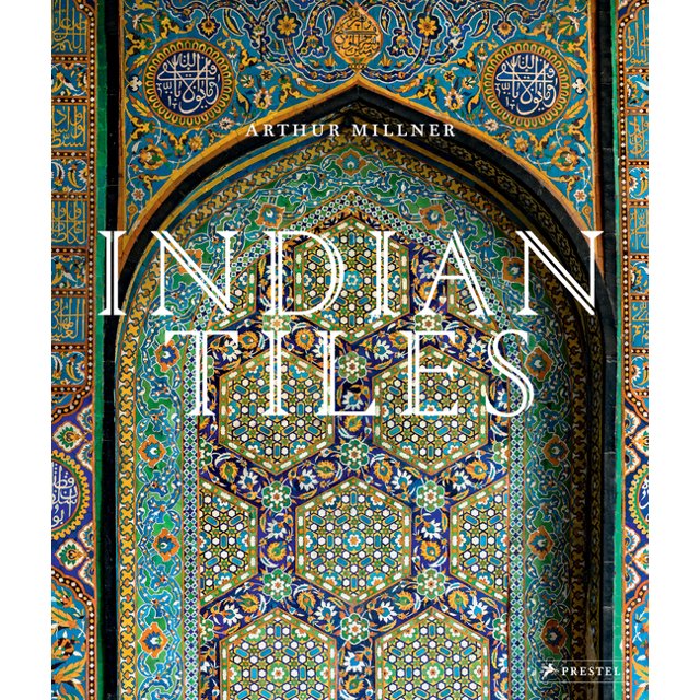 Indian Tiles Architectural Ceramics from Sultanate and Mughal India
