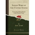 thumbnail image 1 of Indian Wars of the United States : From the Earliest Period to the Present Time (Classic Reprint), 1 of 1