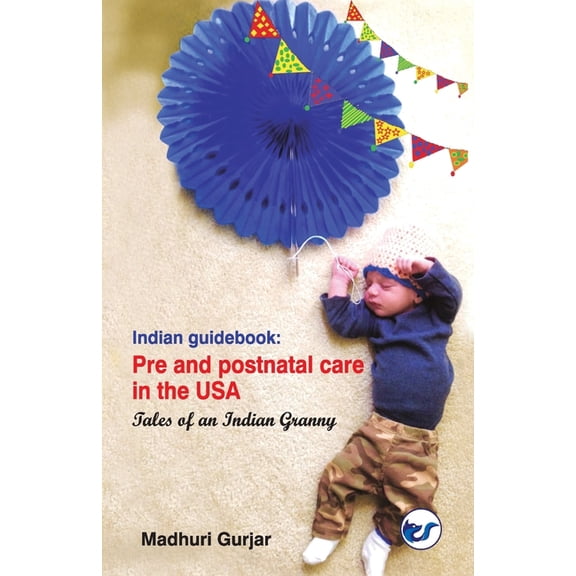 Indian guide book: Pre and postnatal care in the USA: Pre and postnatal care in the USA, (Paperback)
