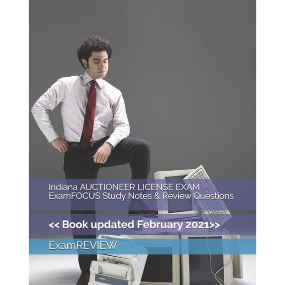 Indiana AUCTIONEER LICENSE EXAM ExamFOCUS Study Notes & Review Questions (Paperback) by Examreview