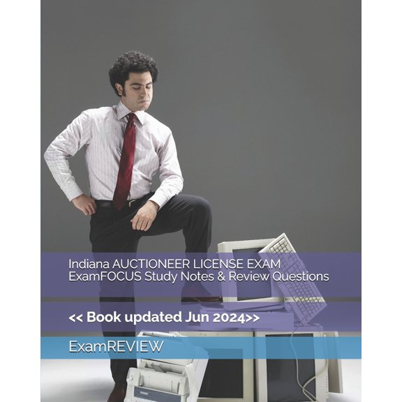 Indiana AUCTIONEER LICENSE EXAM ExamFOCUS Study Notes & Review Questions, (Paperback)