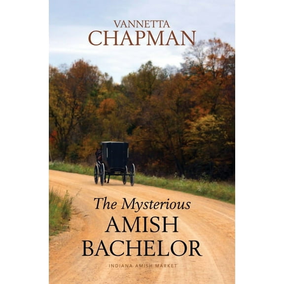 Indiana Amish Market The Mysterious Amish Bachelor, Book 4, (Hardcover)