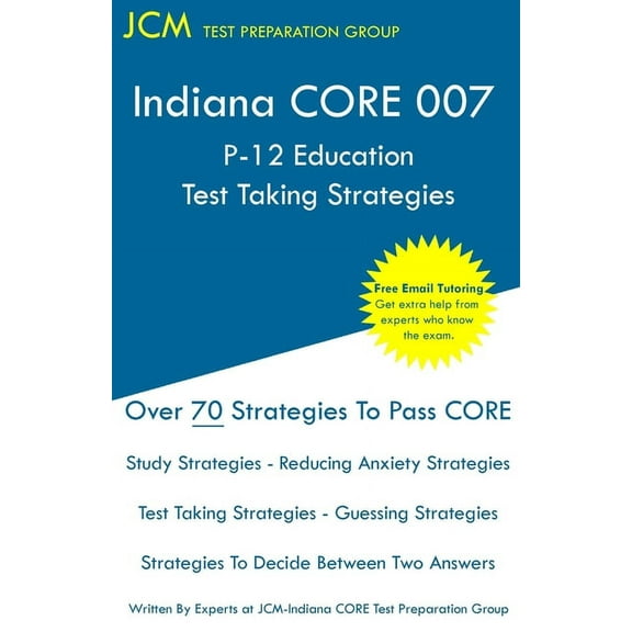 Indiana CORE 007 P-12 Education Test Taking Strategies: Indiana CORE 007 Developmental (Pedagogy) Area Assessments - Free Online Tutoring (Paperback)