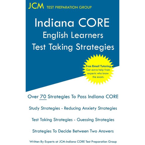 Indiana CORE English Learners - Test Taking Strategies: Indiana CORE 019 - Free Online Tutoring, (Paperback)