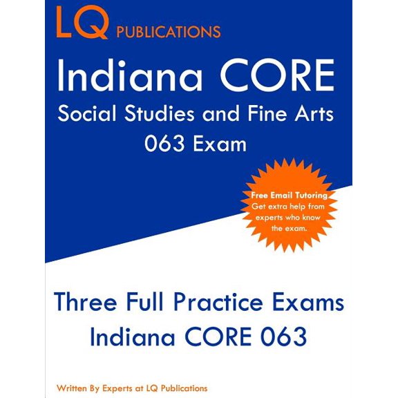 Indiana CORE Social Studies and Fine Arts 063 Exam : Indiana CORE Elementary Education Generalist - Three Practice Tests (Paperback)