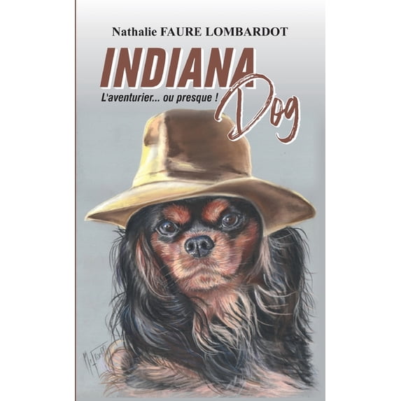 Indiana Dog: L'aventurier... ou presque !, (Paperback)