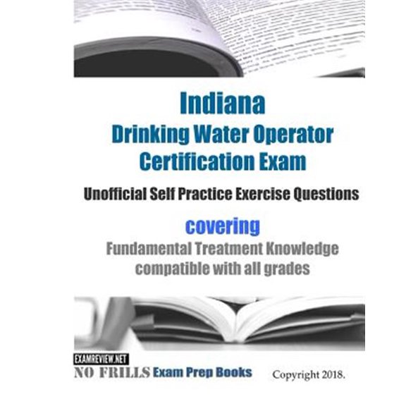 Pre-Owned Indiana Drinking Water Operator Certification Exam Unofficial Self Practice Exercise Questions: (Paperback) by Examreview