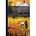 thumbnail image 1 of Indiana Historical Society Pamphlets, Volumes 1-5 (Paperback), 1 of 1