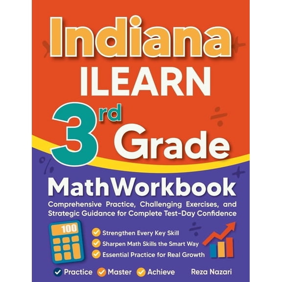 Indiana ILEARN 3rd Grade Math Workbook: Comprehensive Practice, Challenging Exercises, and Strategic Guidance for Comple, (Paperback)