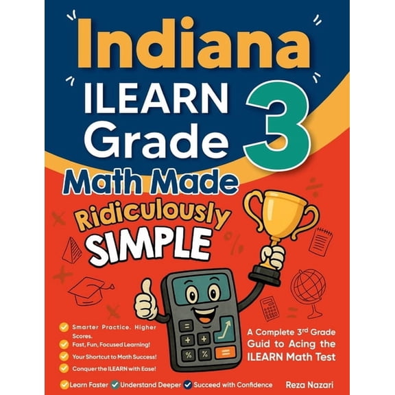 Indiana ILEARN Grade 3 Math Made Ridiculously Simple: A Comprehensive 3rd Grade Guide to Acing ILEARN Math Test, (Paperback)